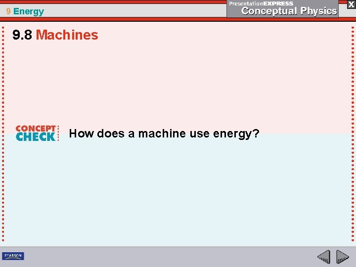 9 Energy 9. 8 Machines How does a machine use energy? 