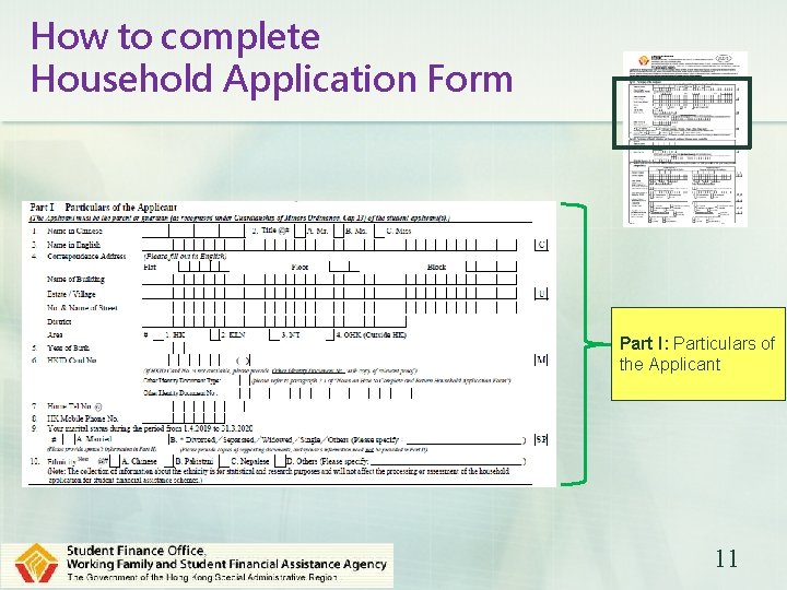 How to complete Household Application Form Part I: Particulars of the Applicant 11 
