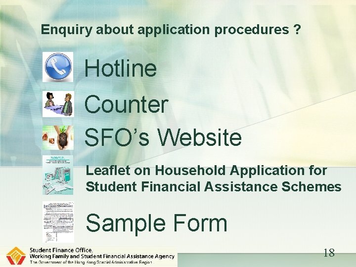Enquiry about application procedures ? Hotline Counter SFO’s Website Leaflet on Household Application for