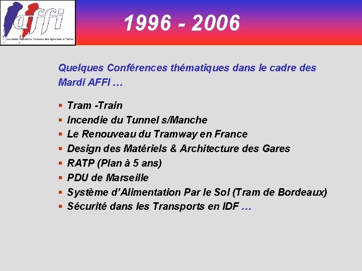 1996 - 2006 Quelques Conférences thématiques dans le cadre des Mardi AFFI … §