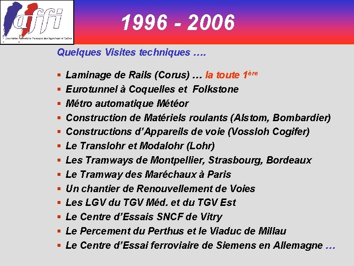 1996 - 2006 Quelques Visites techniques …. § § § § Laminage de Rails