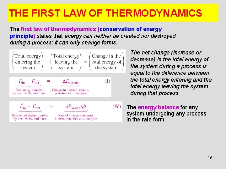 THE FIRST LAW OF THERMODYNAMICS The first law of thermodynamics (conservation of energy principle)