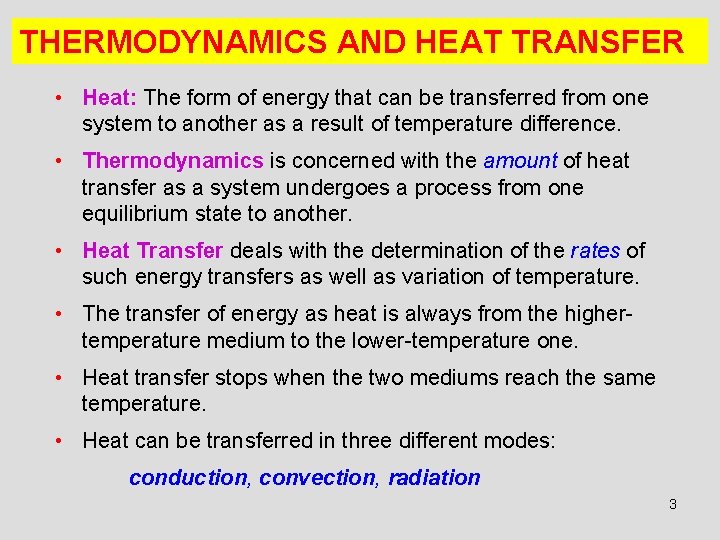 THERMODYNAMICS AND HEAT TRANSFER • Heat: The form of energy that can be transferred