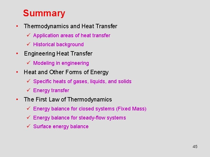 Summary • Thermodynamics and Heat Transfer ü Application areas of heat transfer ü Historical