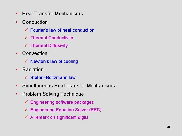  • Heat Transfer Mechanisms • Conduction ü Fourier’s law of heat conduction ü