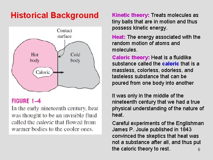 Historical Background Kinetic theory: Treats molecules as tiny balls that are in motion and