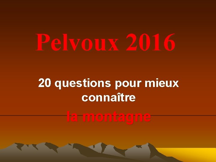 Pelvoux 2016 20 questions pour mieux connaître la montagne 
