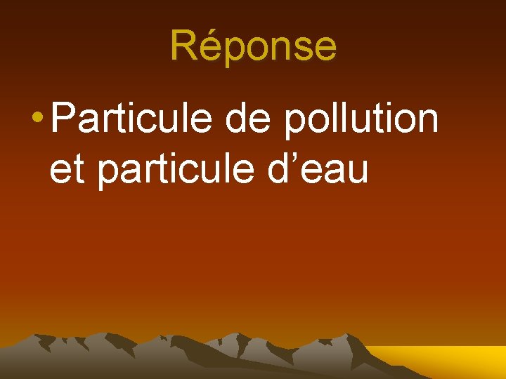 Réponse • Particule de pollution et particule d’eau 