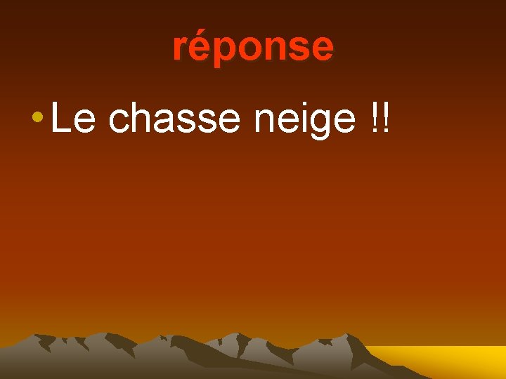 réponse • Le chasse neige !! 