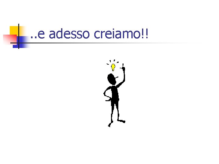 . . e adesso creiamo!! 