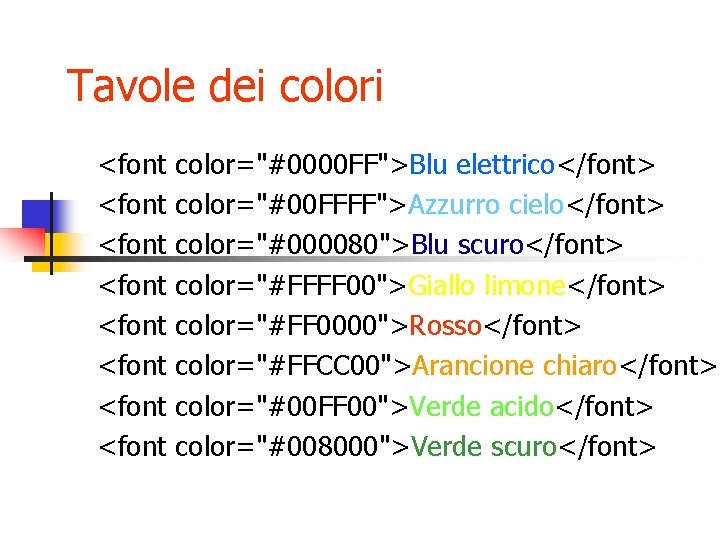 Tavole dei colori <font <font color="#0000 FF">Blu elettrico</font> color="#00 FFFF">Azzurro cielo</font> color="#000080">Blu scuro</font> color="#FFFF