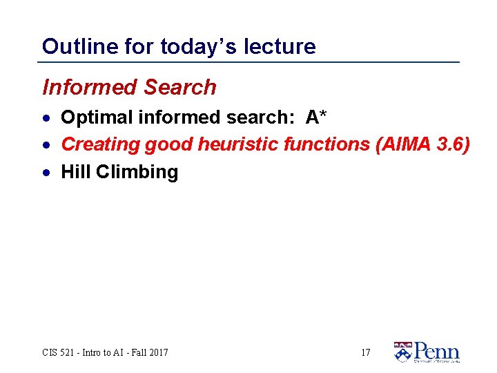 Outline for today’s lecture Informed Search · Optimal informed search: A* · Creating good