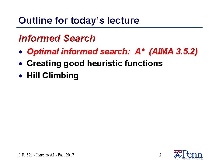 Outline for today’s lecture Informed Search · Optimal informed search: A* (AIMA 3. 5.