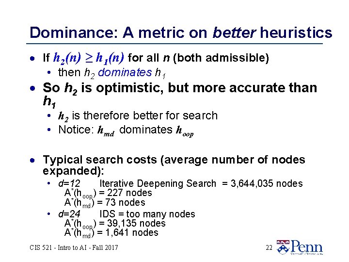 Dominance: A metric on better heuristics · If h 2(n) ≥ h 1(n) for