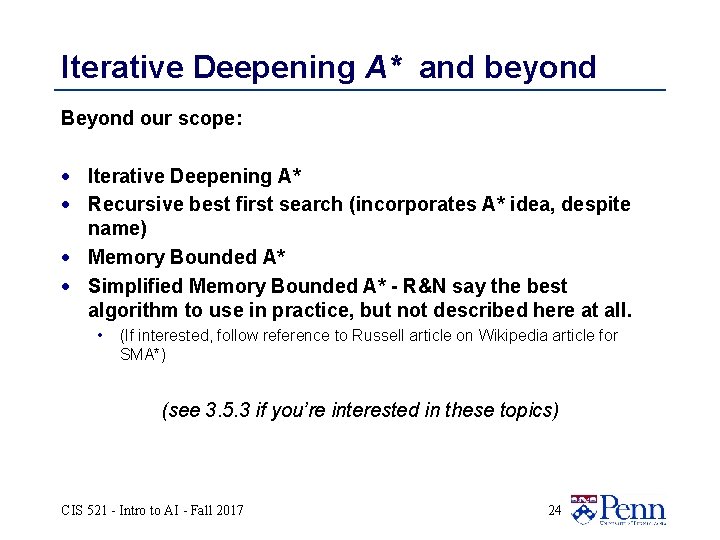 Iterative Deepening A* and beyond Beyond our scope: · Iterative Deepening A* · Recursive