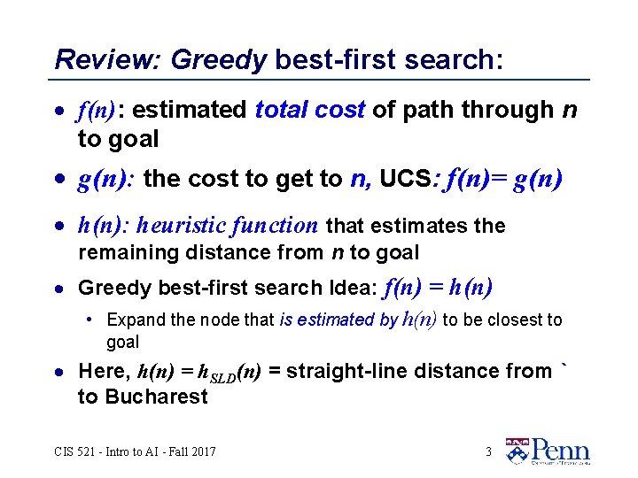 Review: Greedy best-first search: · f(n): estimated total cost of path through n to