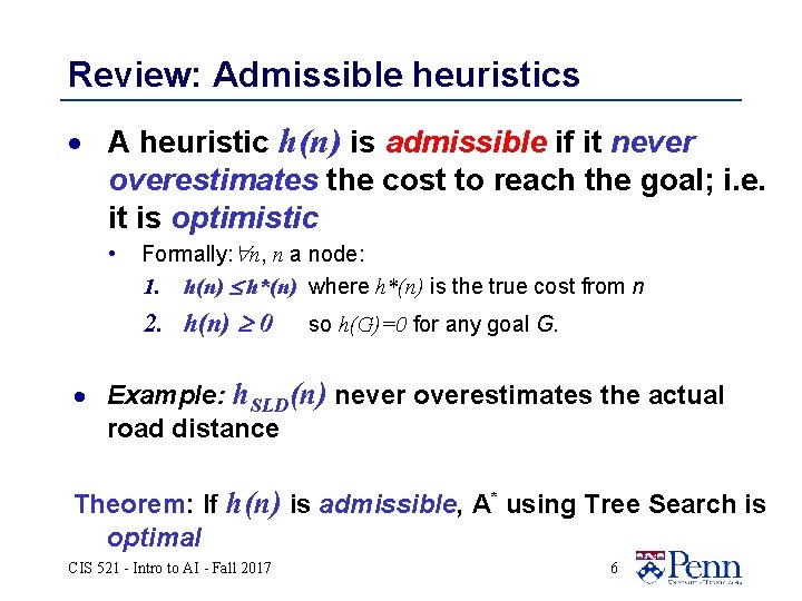 Review: Admissible heuristics · A heuristic h(n) is admissible if it never overestimates the