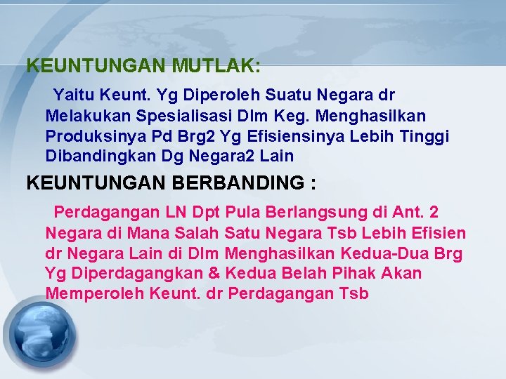 KEUNTUNGAN MUTLAK: Yaitu Keunt. Yg Diperoleh Suatu Negara dr Melakukan Spesialisasi Dlm Keg. Menghasilkan