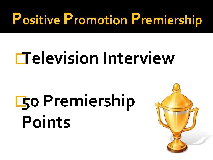 Positive Promotion Premiership �Television Interview � 50 Premiership Points 