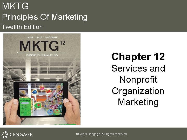 MKTG Principles Of Marketing Twelfth Edition Chapter 12 Services and Nonprofit Organization Marketing ©