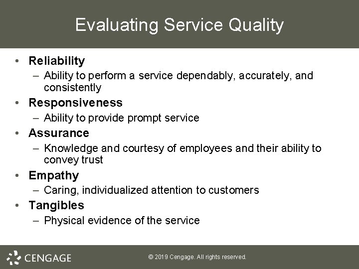 Evaluating Service Quality • Reliability – Ability to perform a service dependably, accurately, and