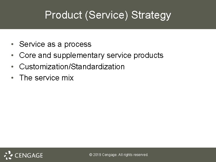 Product (Service) Strategy • • Service as a process Core and supplementary service products