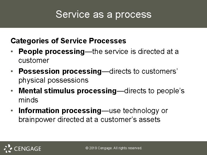 Service as a process Categories of Service Processes • People processing—the service is directed