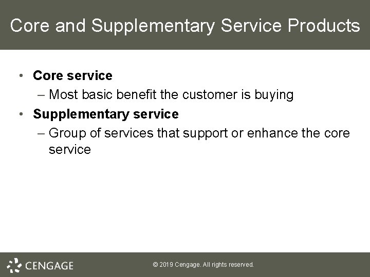 Core and Supplementary Service Products • Core service – Most basic benefit the customer