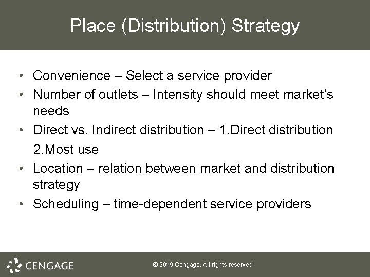 Place (Distribution) Strategy • Convenience – Select a service provider • Number of outlets