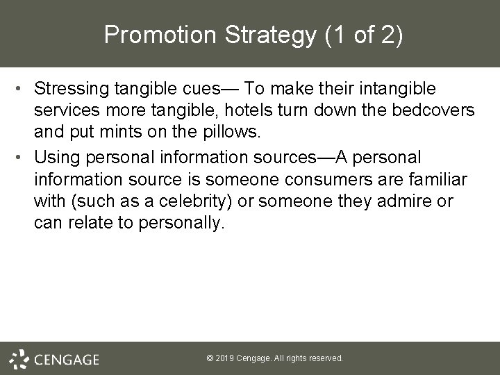 Promotion Strategy (1 of 2) • Stressing tangible cues— To make their intangible services