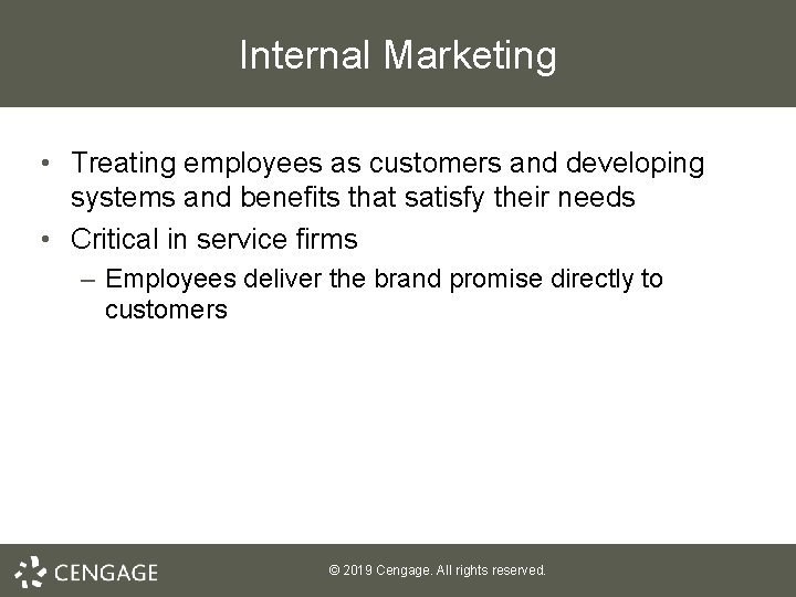 Internal Marketing • Treating employees as customers and developing systems and benefits that satisfy