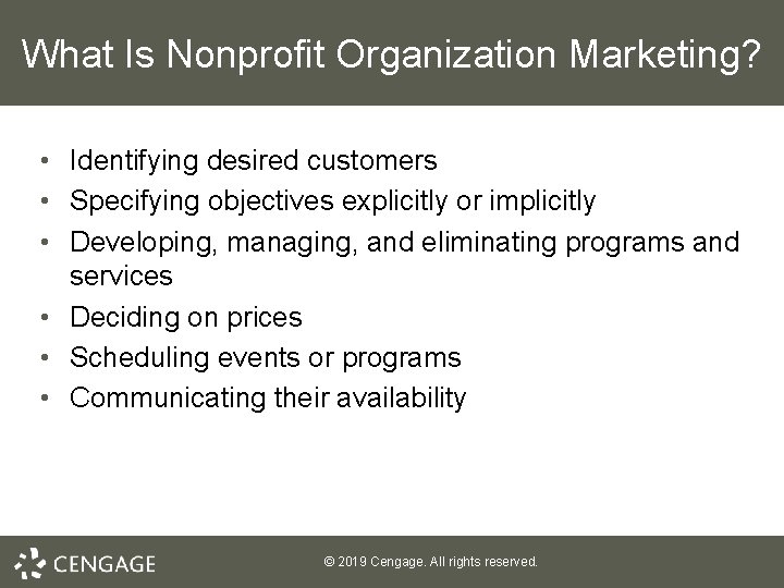 What Is Nonprofit Organization Marketing? • Identifying desired customers • Specifying objectives explicitly or