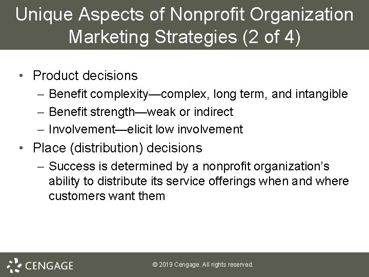 Unique Aspects of Nonprofit Organization Marketing Strategies (2 of 4) • Product decisions –