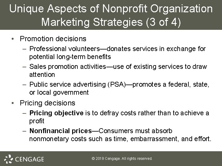 Unique Aspects of Nonprofit Organization Marketing Strategies (3 of 4) • Promotion decisions –