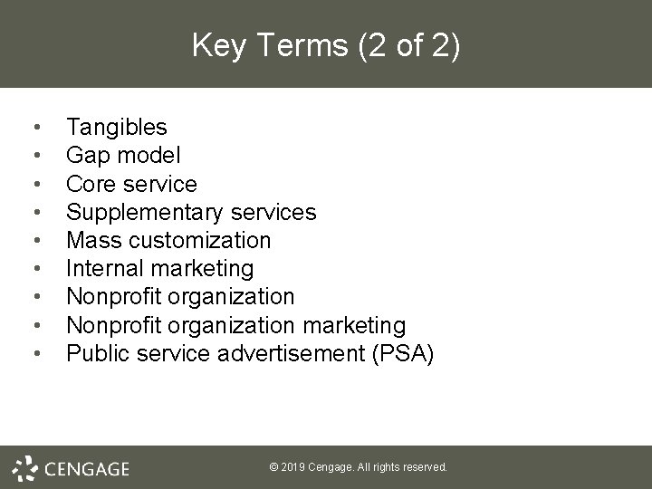 Key Terms (2 of 2) • • • Tangibles Gap model Core service Supplementary