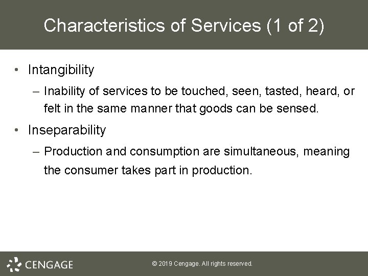 Characteristics of Services (1 of 2) • Intangibility – Inability of services to be