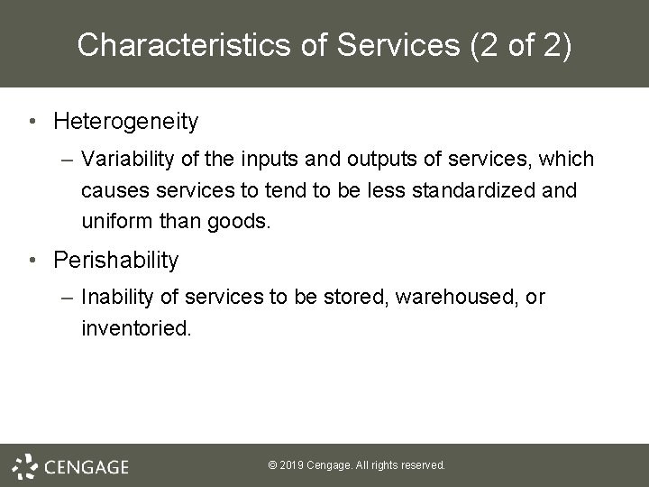 Characteristics of Services (2 of 2) • Heterogeneity – Variability of the inputs and
