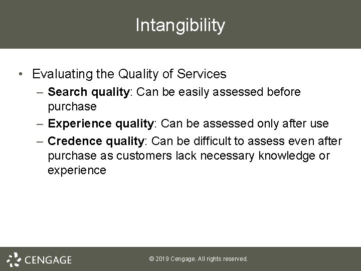 Intangibility • Evaluating the Quality of Services – Search quality: Can be easily assessed