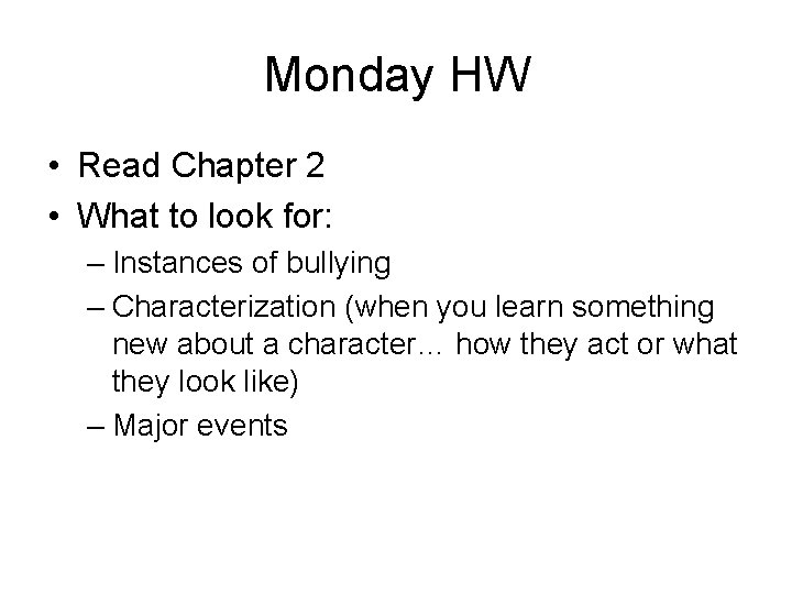 Monday HW • Read Chapter 2 • What to look for: – Instances of