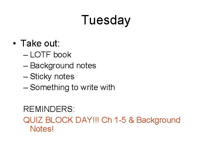 Tuesday • Take out: – LOTF book – Background notes – Sticky notes –