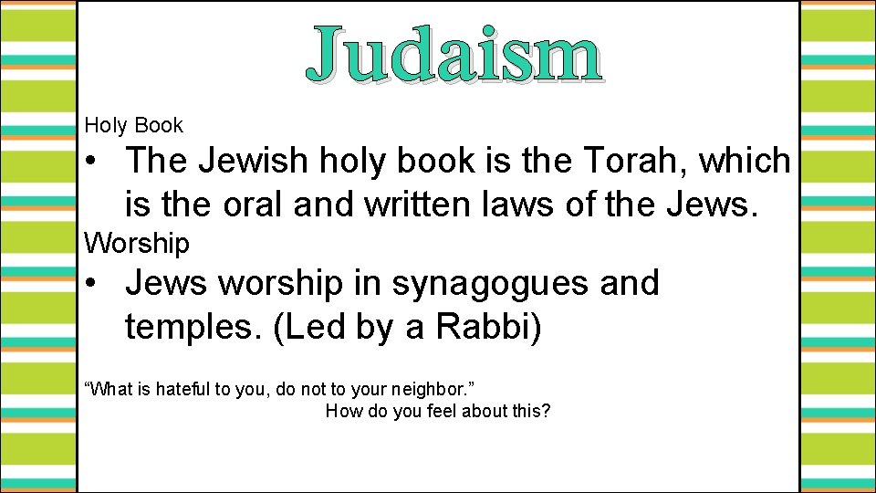 Judaism Holy Book • The Jewish holy book is the Torah, which is the