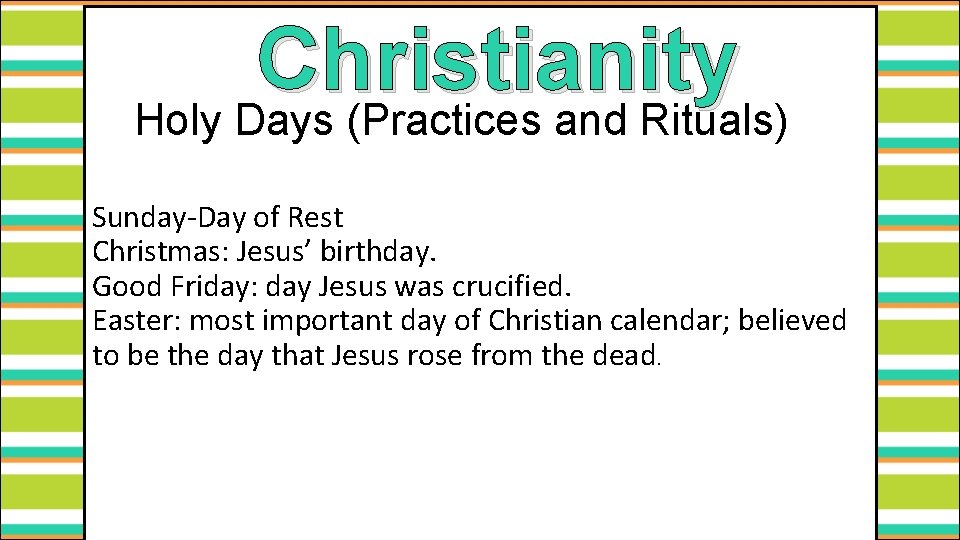 Christianity Holy Days (Practices and Rituals) Sundays day of rest. Sunday-Day of Rest Christmas: