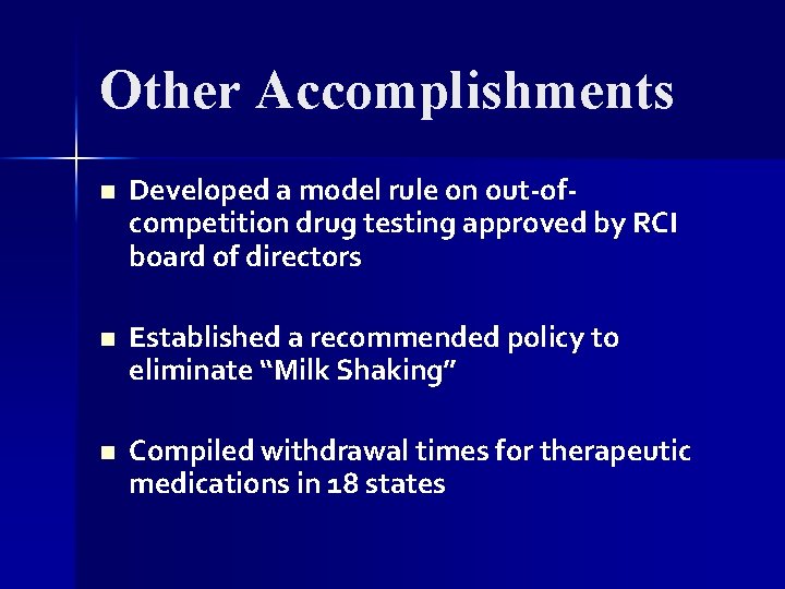 Other Accomplishments n Developed a model rule on out-ofcompetition drug testing approved by RCI