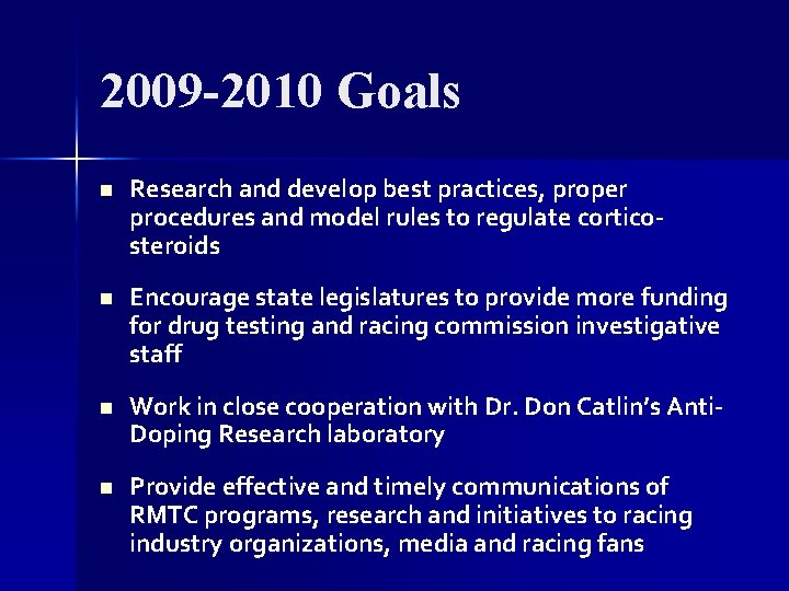 2009 -2010 Goals n Research and develop best practices, proper procedures and model rules