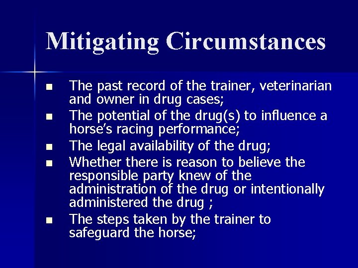 Mitigating Circumstances n n n The past record of the trainer, veterinarian and owner