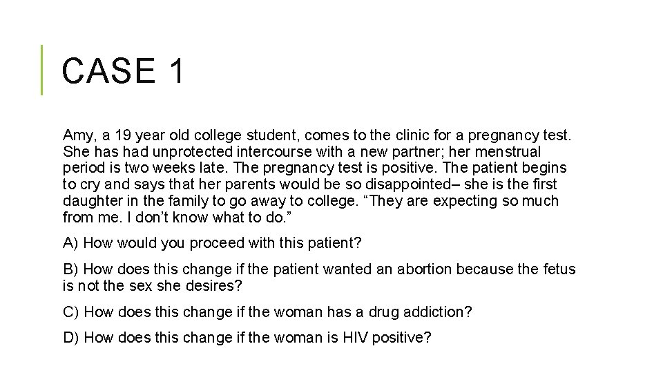 CASE 1 Amy, a 19 year old college student, comes to the clinic for CASE 1 Amy, a 19 year old college student, comes to the clinic for