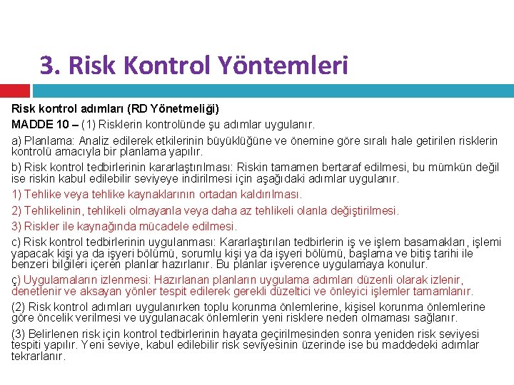 3. Risk Kontrol Yöntemleri Risk kontrol adımları (RD Yönetmeliği) MADDE 10 – (1) Risklerin