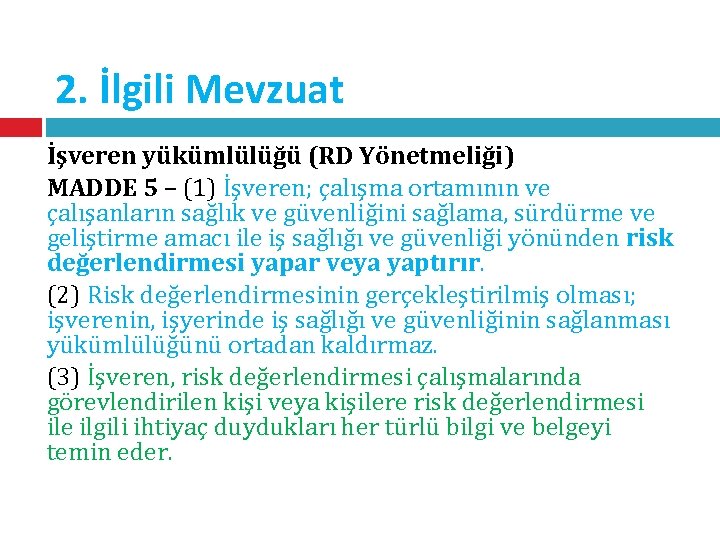 2. İlgili Mevzuat İşveren yükümlülüğü (RD Yönetmeliği) MADDE 5 – (1) İşveren; çalışma ortamının