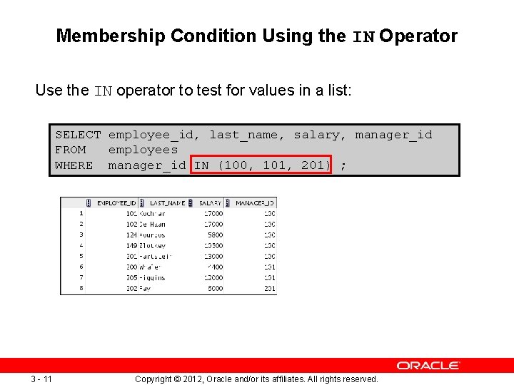 Membership Condition Using the IN Operator Use the IN operator to test for values