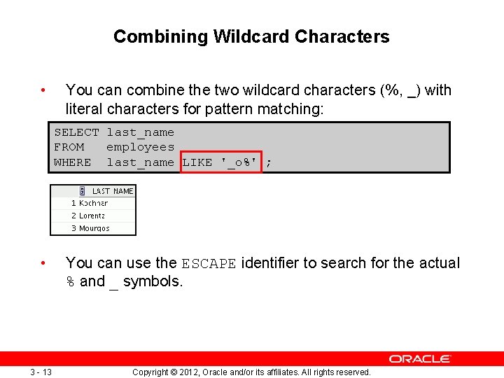 Combining Wildcard Characters • You can combine the two wildcard characters (%, _) with